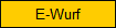 E-Wurf